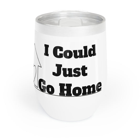 I Could Just Go Home - 12oz Insulated Tumbler