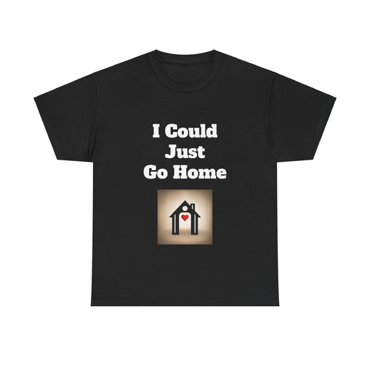 I Could Just Go Home Tee (Black)